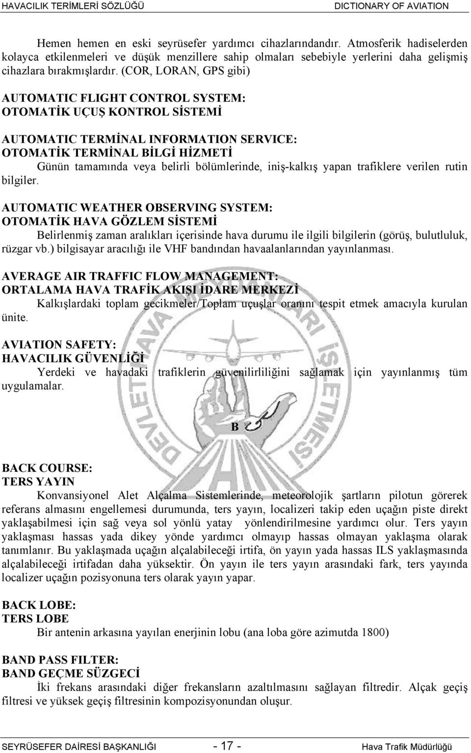 bölümlerinde, iniş-kalkış yapan trafiklere verilen rutin bilgiler.