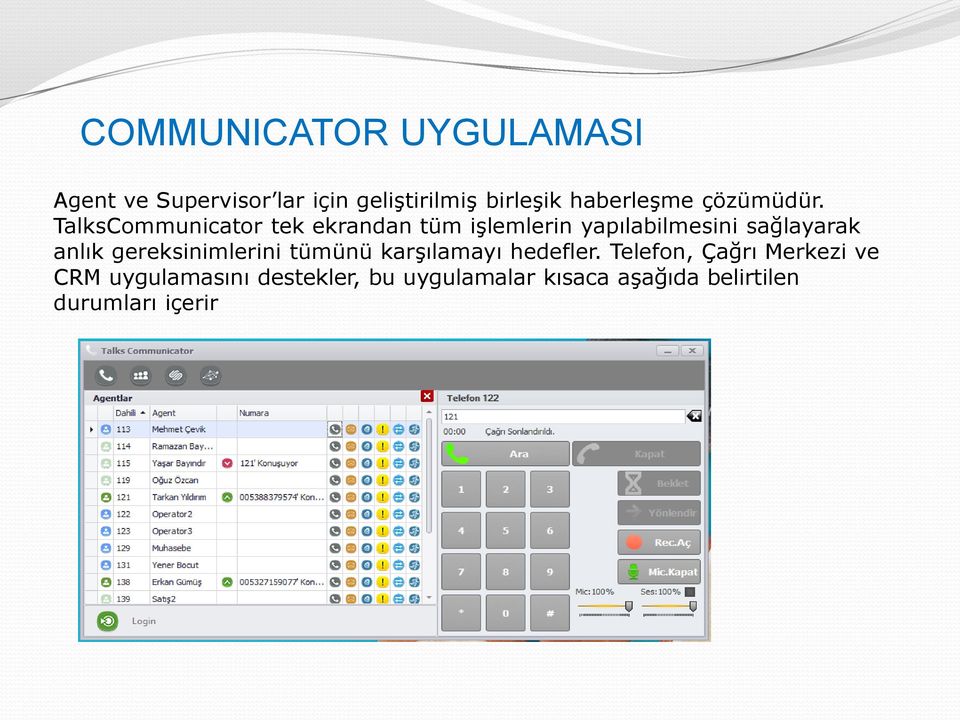 TalksCommunicator tek ekrandan tüm işlemlerin yapılabilmesini sağlayarak anlık