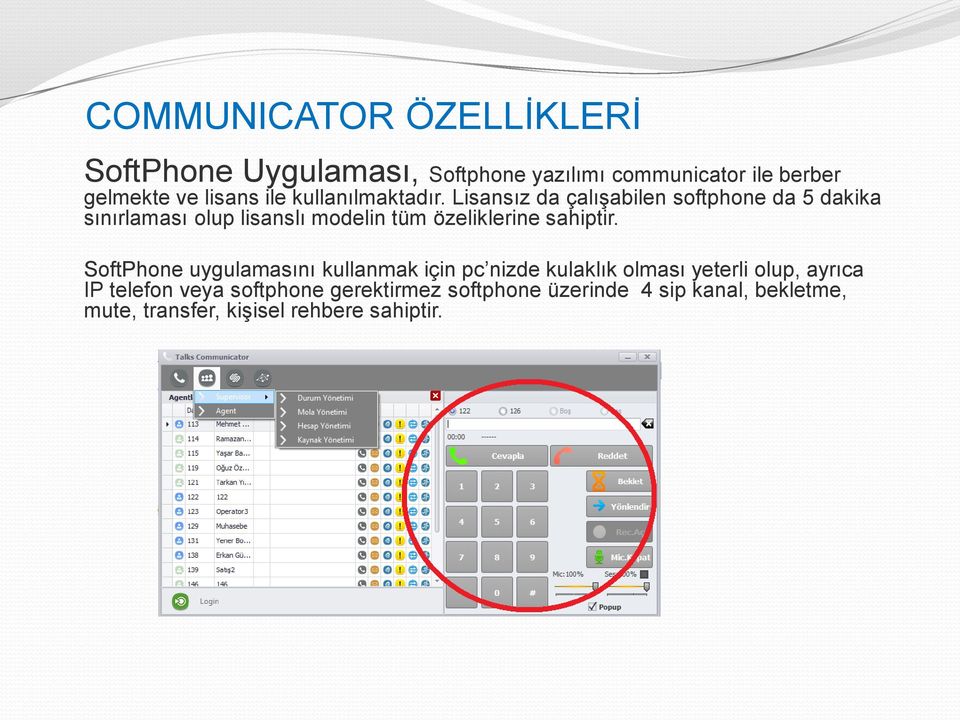 Lisansız da çalıģabilen softphone da 5 dakika sınırlaması olup lisanslı modelin tüm özeliklerine sahiptir.