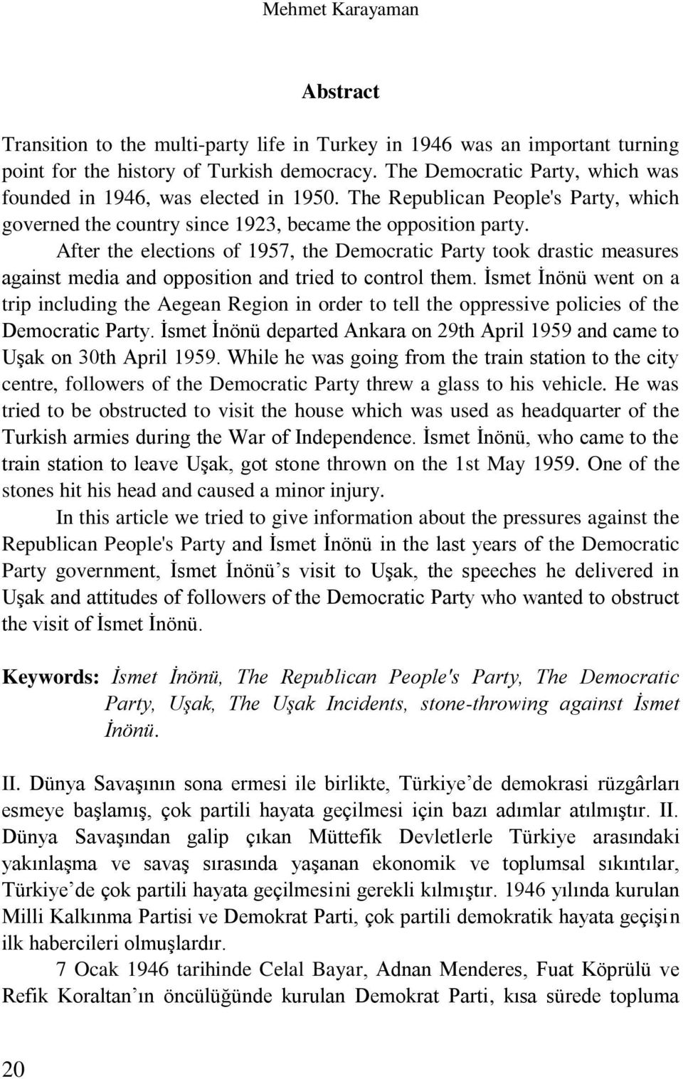 After the elections of 1957, the Democratic Party took drastic measures against media and opposition and tried to control them.