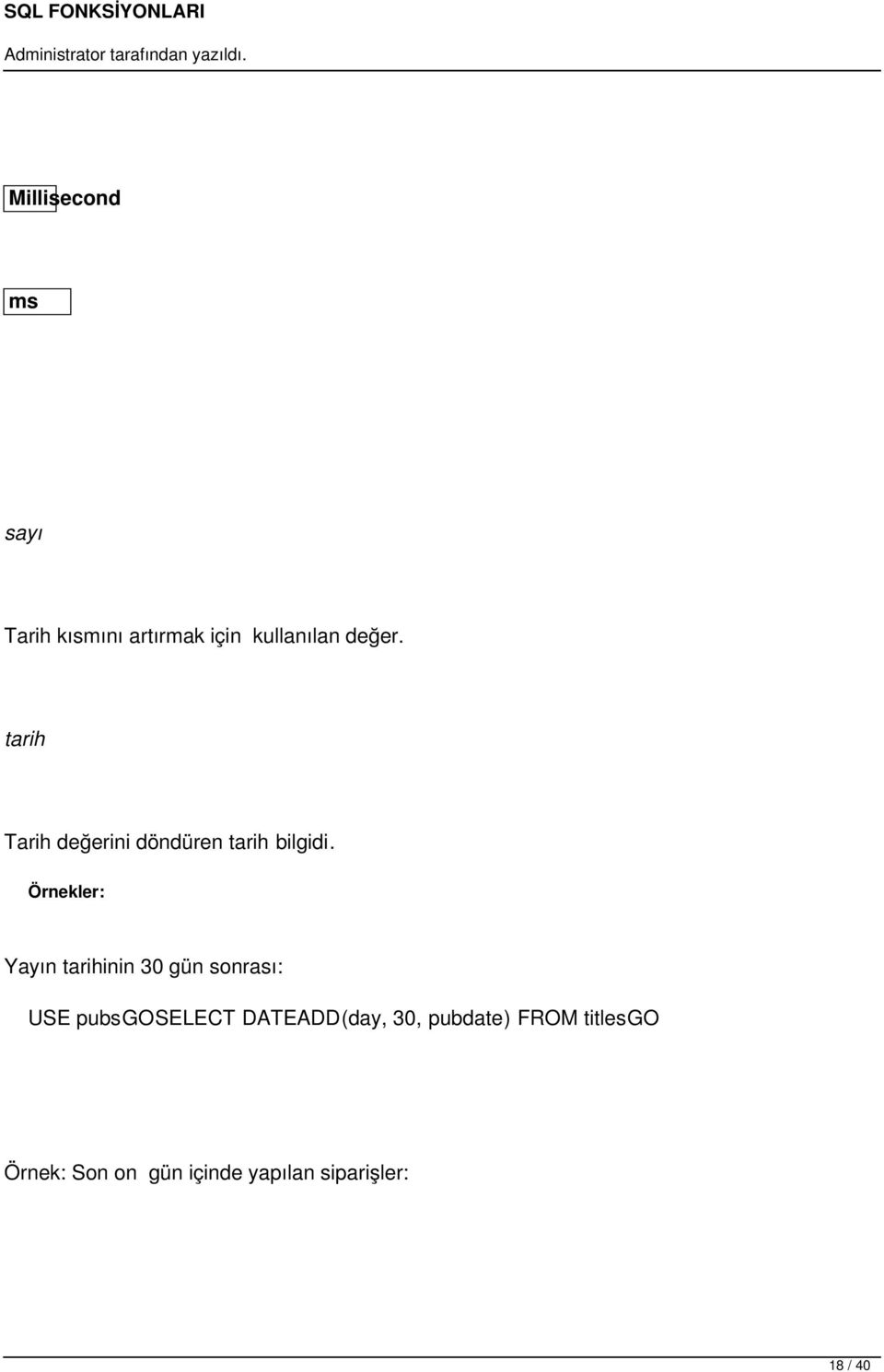 Örnekler: Yayın tarihinin 30 gün sonrası: USE pubsgoselect