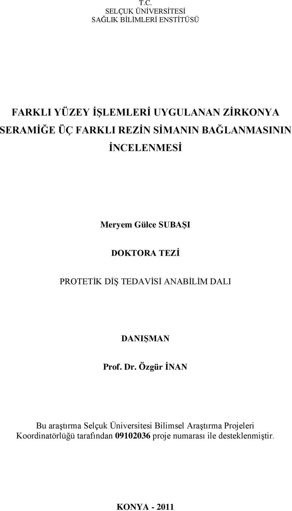 PROTETİK DİŞ TEDAVİSİ ANABİLİM DALI DANIŞMAN Prof. Dr.