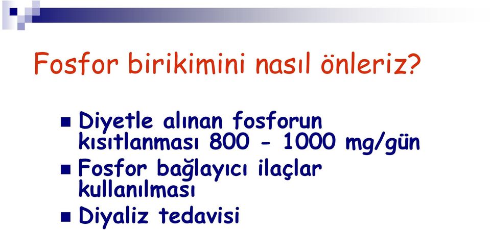 kısıtlanması 800-1000 mg/gün