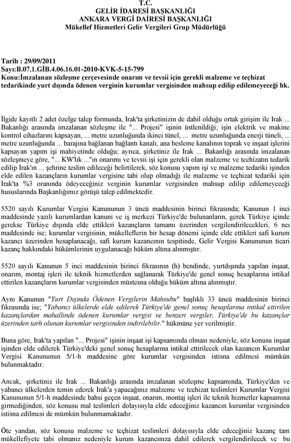 hk. İlgide kayıtlı 2 adet özelge talep formunda, Irak'ta şirketinizin de dahil olduğu ortak girişim ile Irak... Bakanlığı arasında imzalanan sözleşme ile ".