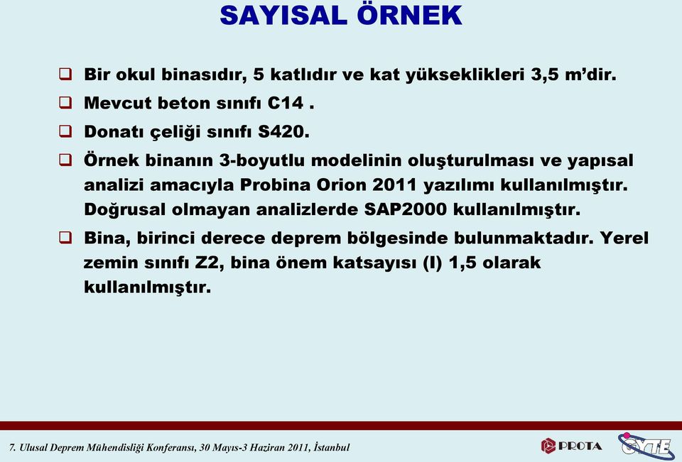 Örnek binanın 3-boyutlu modelinin oluģturulması ve yapısal analizi amacıyla Probina Orion 2011 yazılımı