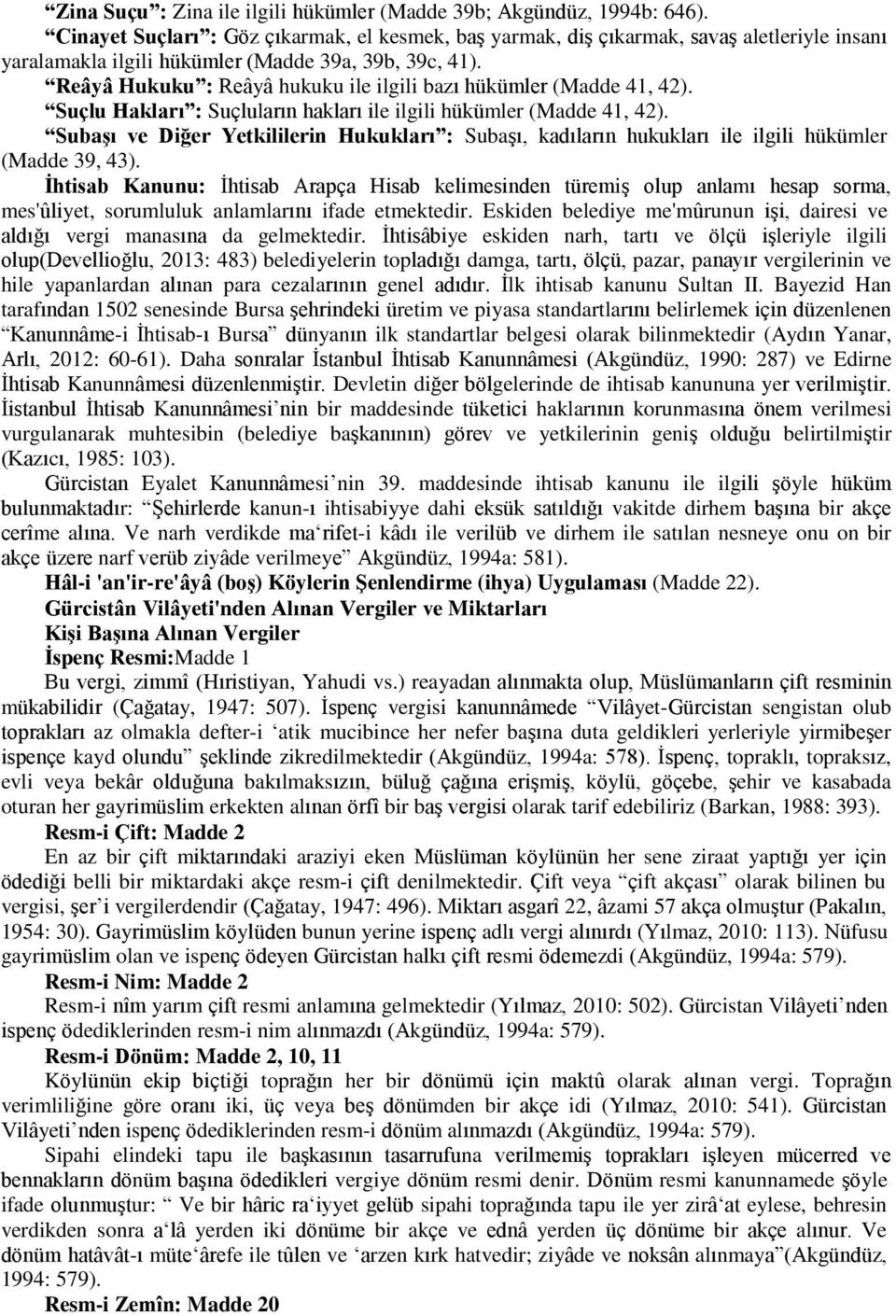 Reâyâ Hukuku : Reâyâ hukuku ile ilgili bazı hükümler (Madde 41, 42). Suçlu Hakları : Suçluların hakları ile ilgili hükümler (Madde 41, 42).