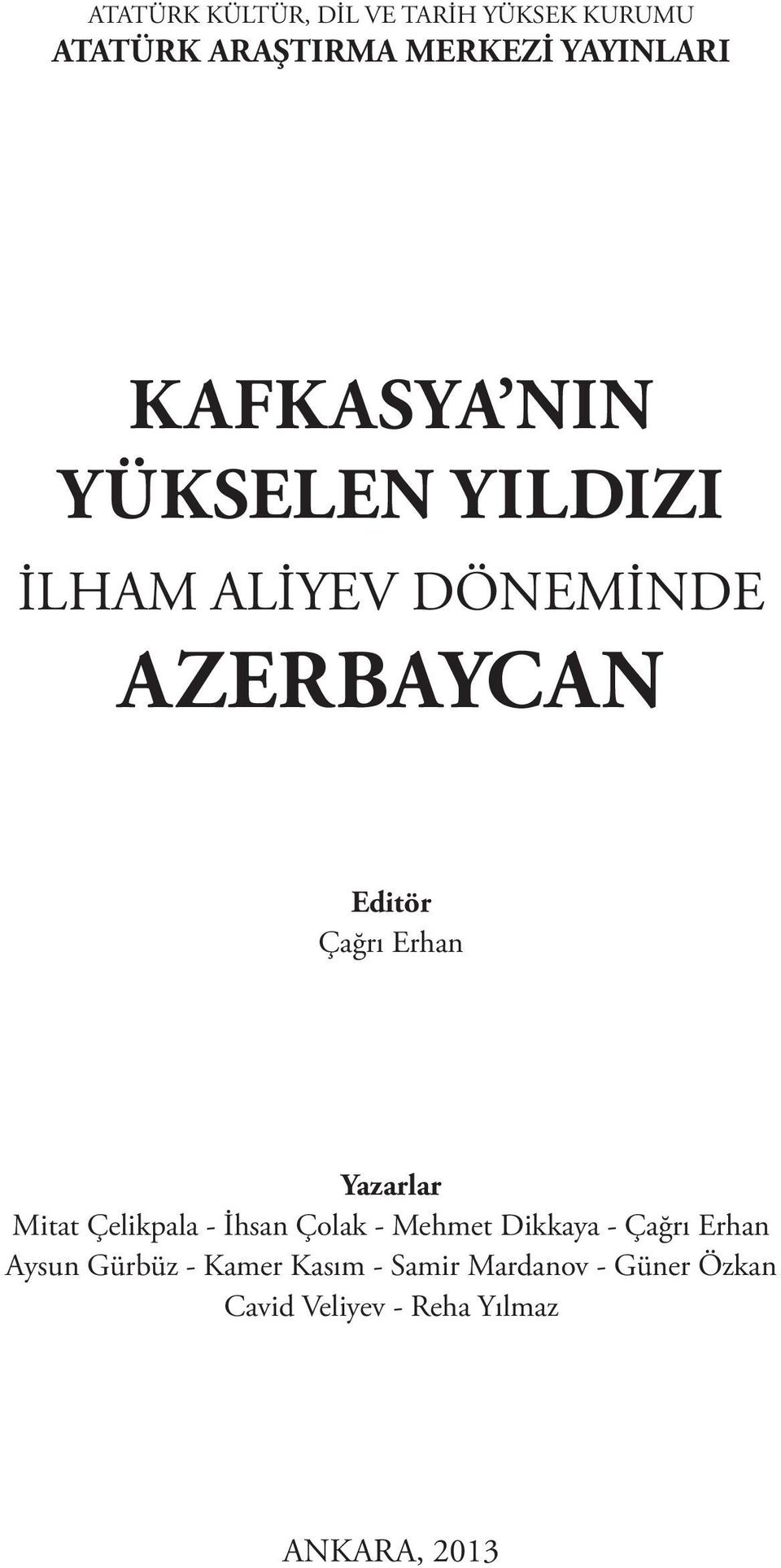 Yazarlar Mitat Çelikpala - İhsan Çolak - Mehmet Dikkaya - Çağrı Erhan Aysun Gürbüz