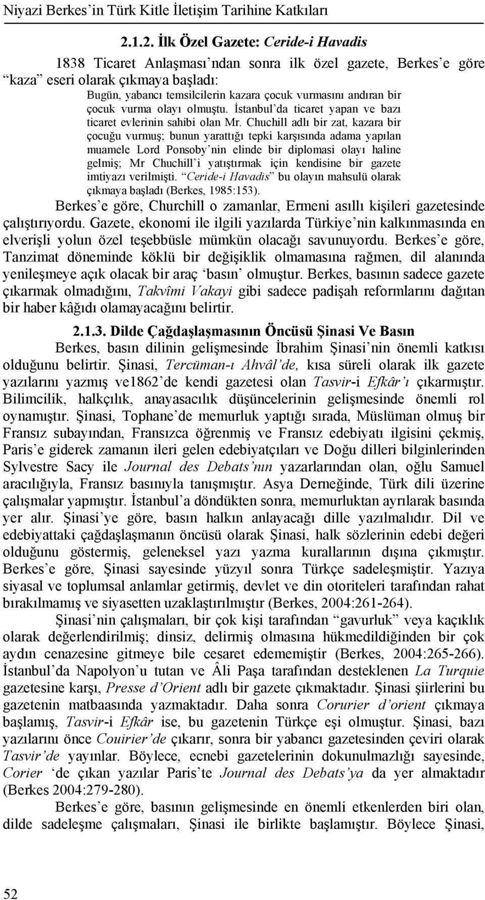 bir çocuk vurma olayı olmuştu. İstanbul da ticaret yapan ve bazı ticaret evlerinin sahibi olan Mr.