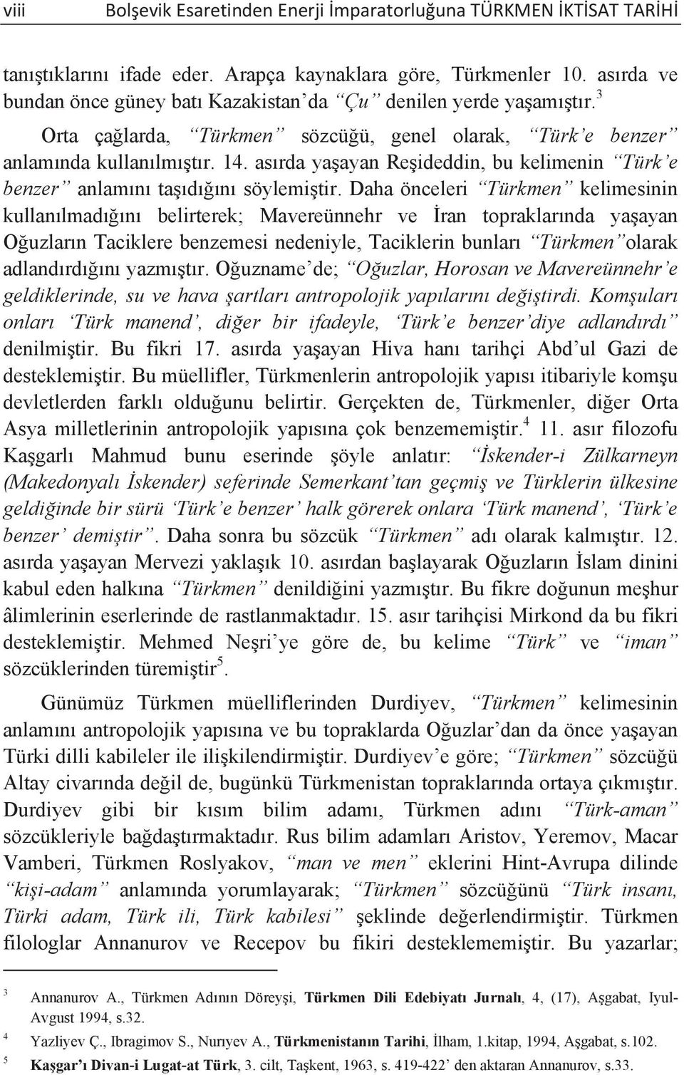 as rda ya ayan Re ideddin, bu kelimenin Türk e benzer anlam n ta d n söylemi tir.