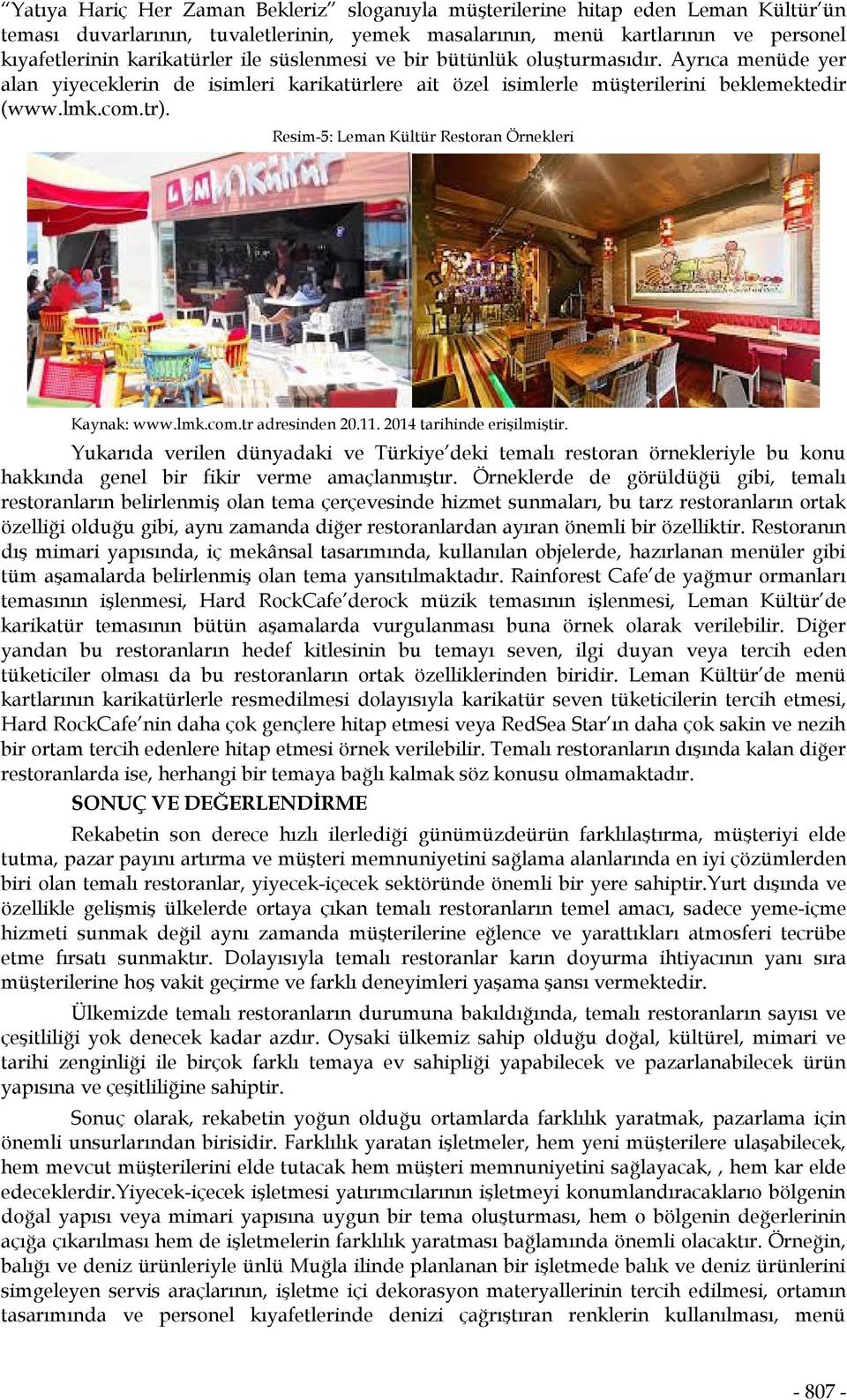 Resim-5: Leman Kültür Restoran Örnekleri Kaynak: www.lmk.com.tr adresinden 20.11. 2014 tarihinde erişilmiştir.