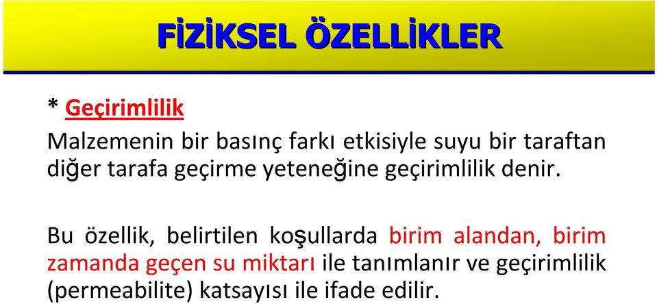 Bu özellik, belirtilen koşullarda birim alandan, birim zamanda geçen