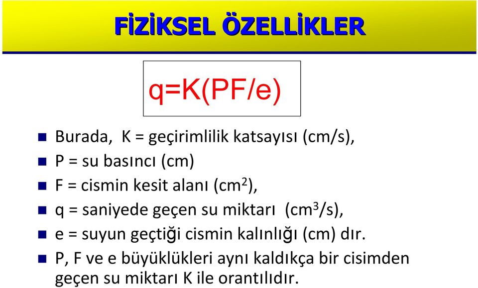 (cm 3 /s), e = suyun geçtiği cismin kalınlığı (cm) dır.