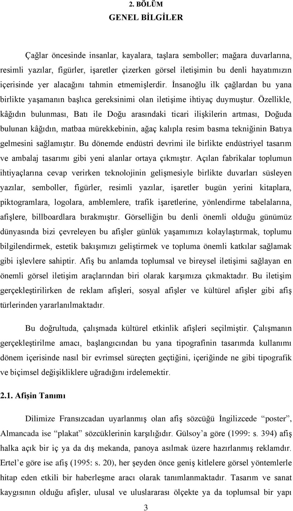 Özellikle, kâğıdın bulunması, Batı ile Doğu arasındaki ticari ilişkilerin artması, Doğuda bulunan kâğıdın, matbaa mürekkebinin, ağaç kalıpla resim basma tekniğinin Batıya gelmesini sağlamıştır.