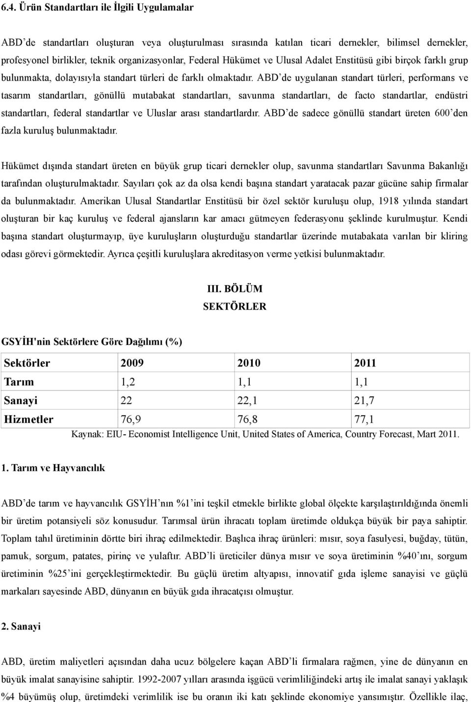 ABD de uygulanan standart türleri, performans ve tasarım standartları, gönüllü mutabakat standartları, savunma standartları, de facto standartlar, endüstri standartları, federal standartlar ve