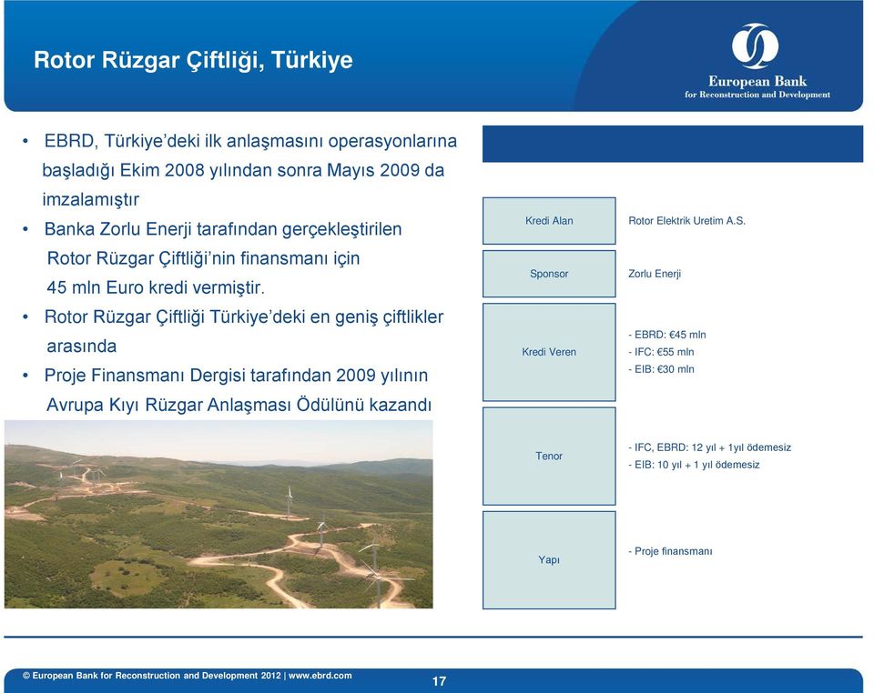 Rotor Rüzgar Çiftliği Türkiye deki en geniş çiftlikler arasında Proje Finansmanı Dergisi tarafından 2009 yılının Avrupa Kıyı Rüzgar Anlaşması Ödülünü kazandı