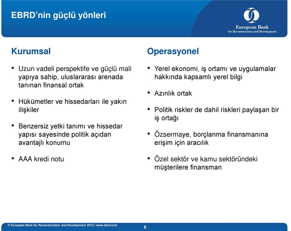 kredi notu Operasyonel Yerel ekonomi, iş ortamı ve uygulamalar hakkında kapsamlı yerel bilgi Azınlık ortak Politik riskler de dahil