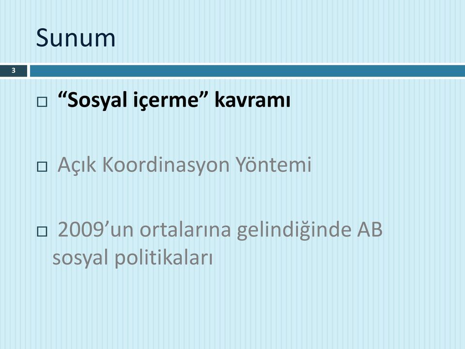 Yöntemi 2009 un ortalarına