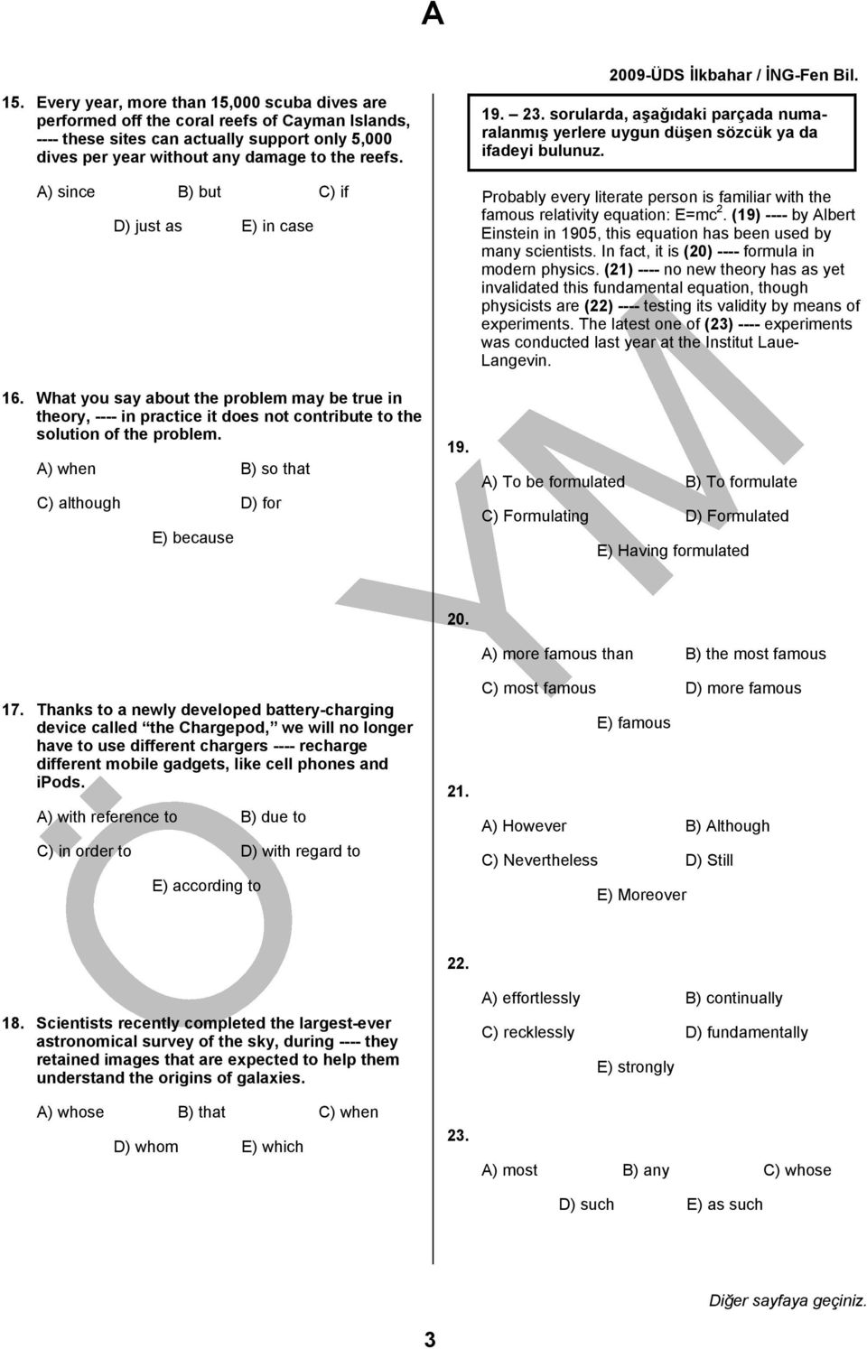 A) when B) so that C) although D) for E) because 19. 2009-ÜDS İlkbahar / İNG-Fen Bil. 19. 23. sorularda, aşağıdaki parçada numaralanmış yerlere uygun düşen sözcük ya da ifadeyi bulunuz.
