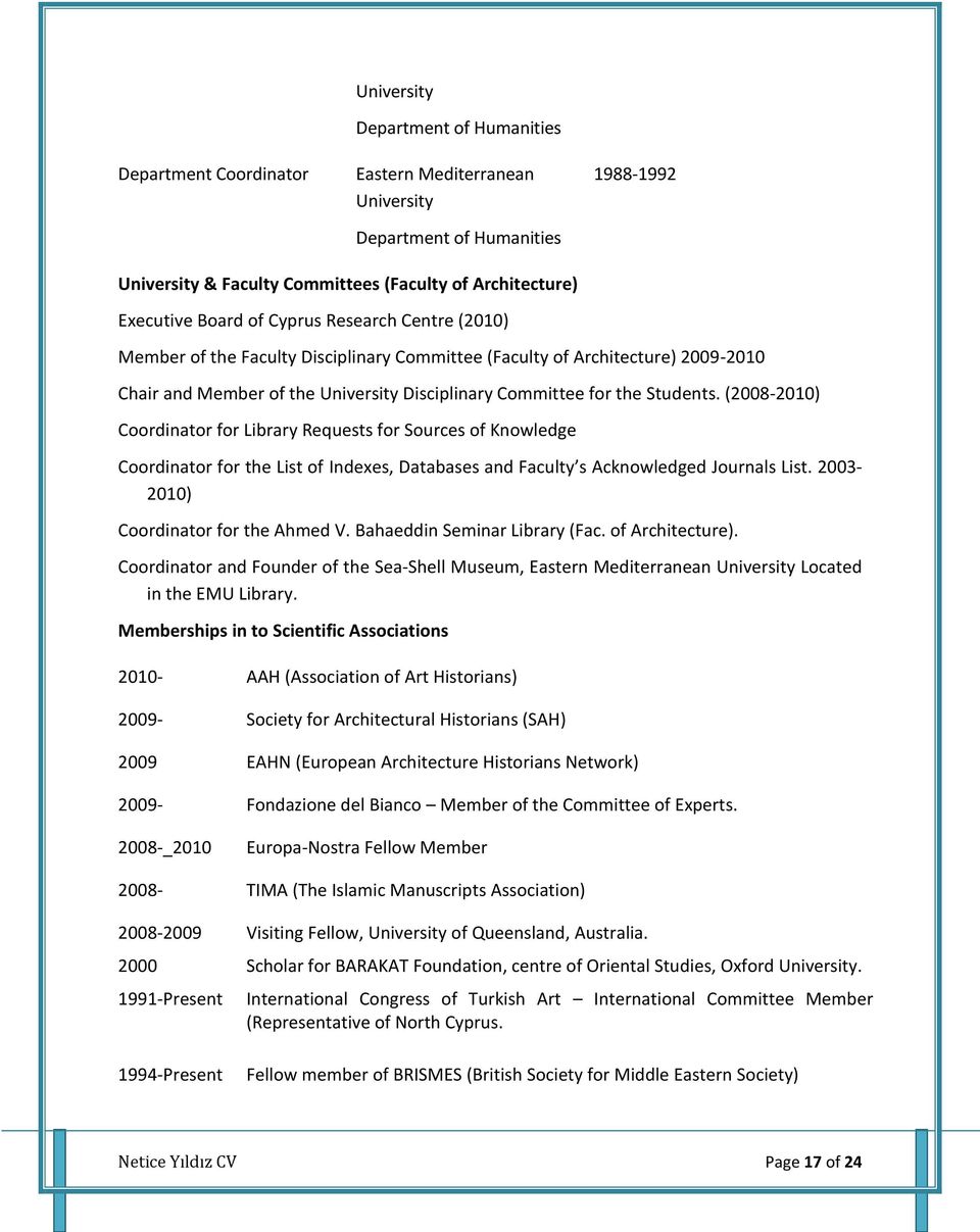 (2008-2010) Coordinator for Library Requests for Sources of Knowledge Coordinator for the List of Indexes, Databases and Faculty s Acknowledged Journals List. 2003-2010) Coordinator for the Ahmed V.