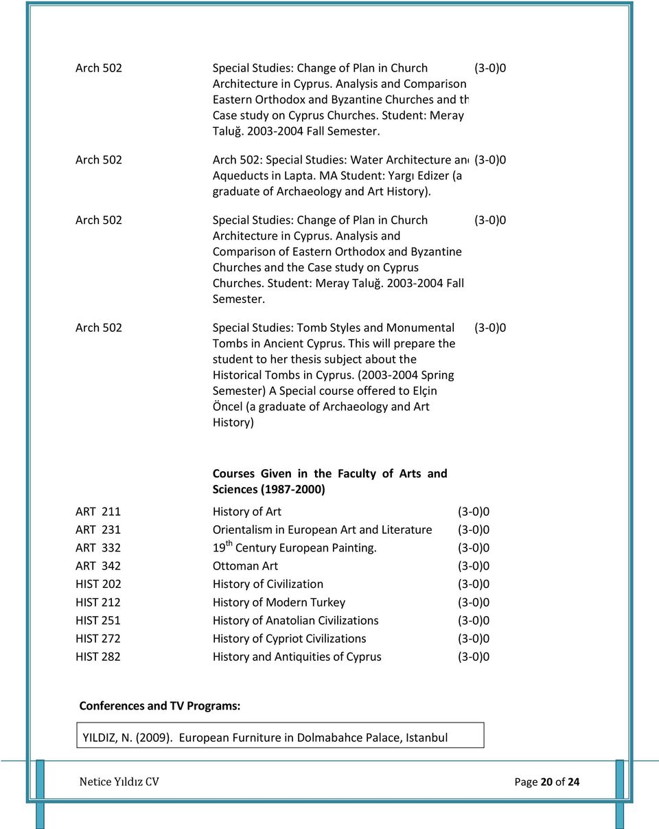 Arch 502 Arch 502 Special Studies: Change of Plan in Church Architecture in Cyprus. Analysis and Comparison of Eastern Orthodox and Byzantine Churches and the Case study on Cyprus Churches.