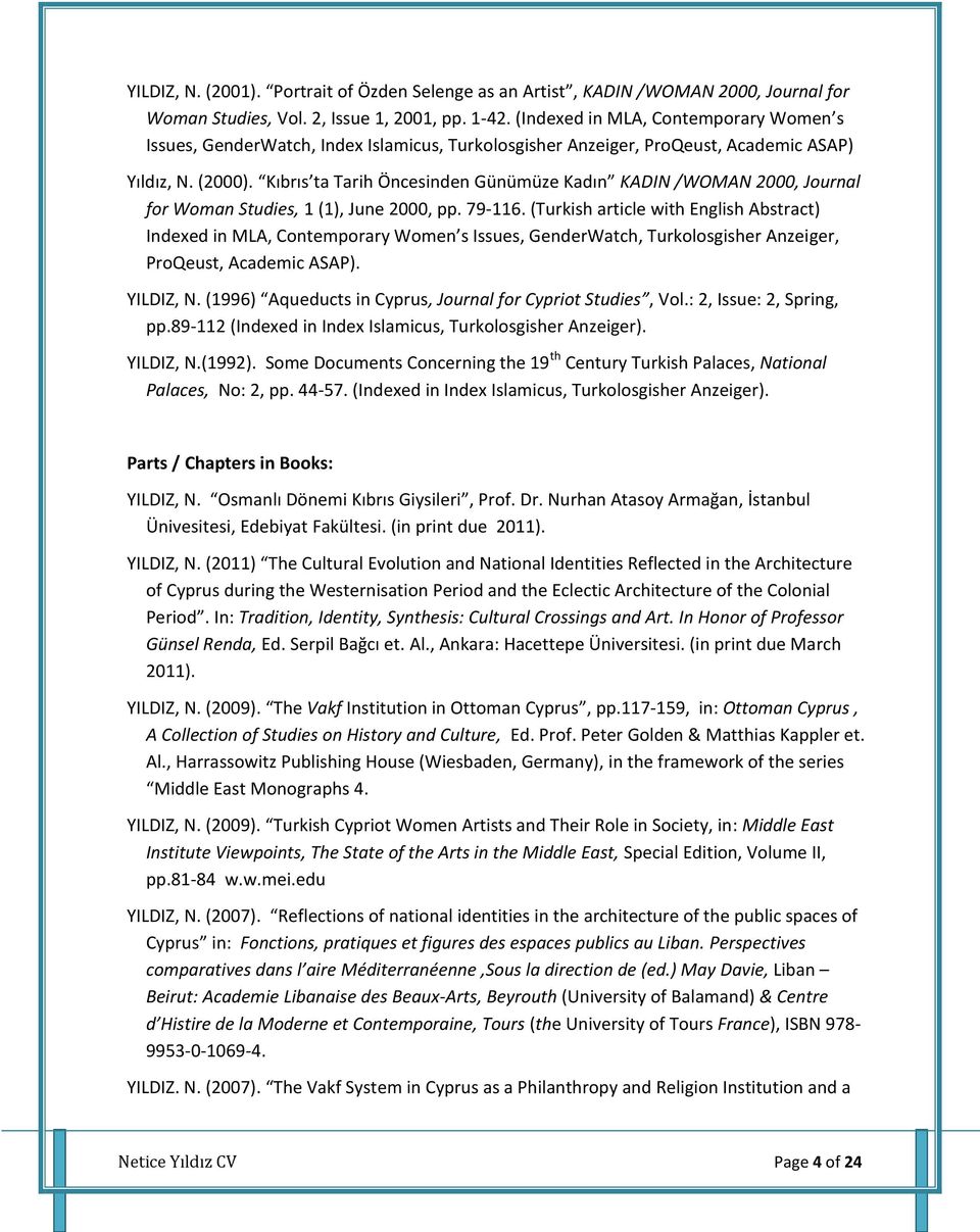 Kıbrıs ta Tarih Öncesinden Günümüze Kadın KADIN /WOMAN 2000, Journal for Woman Studies, 1 (1), June 2000, pp. 79-116.