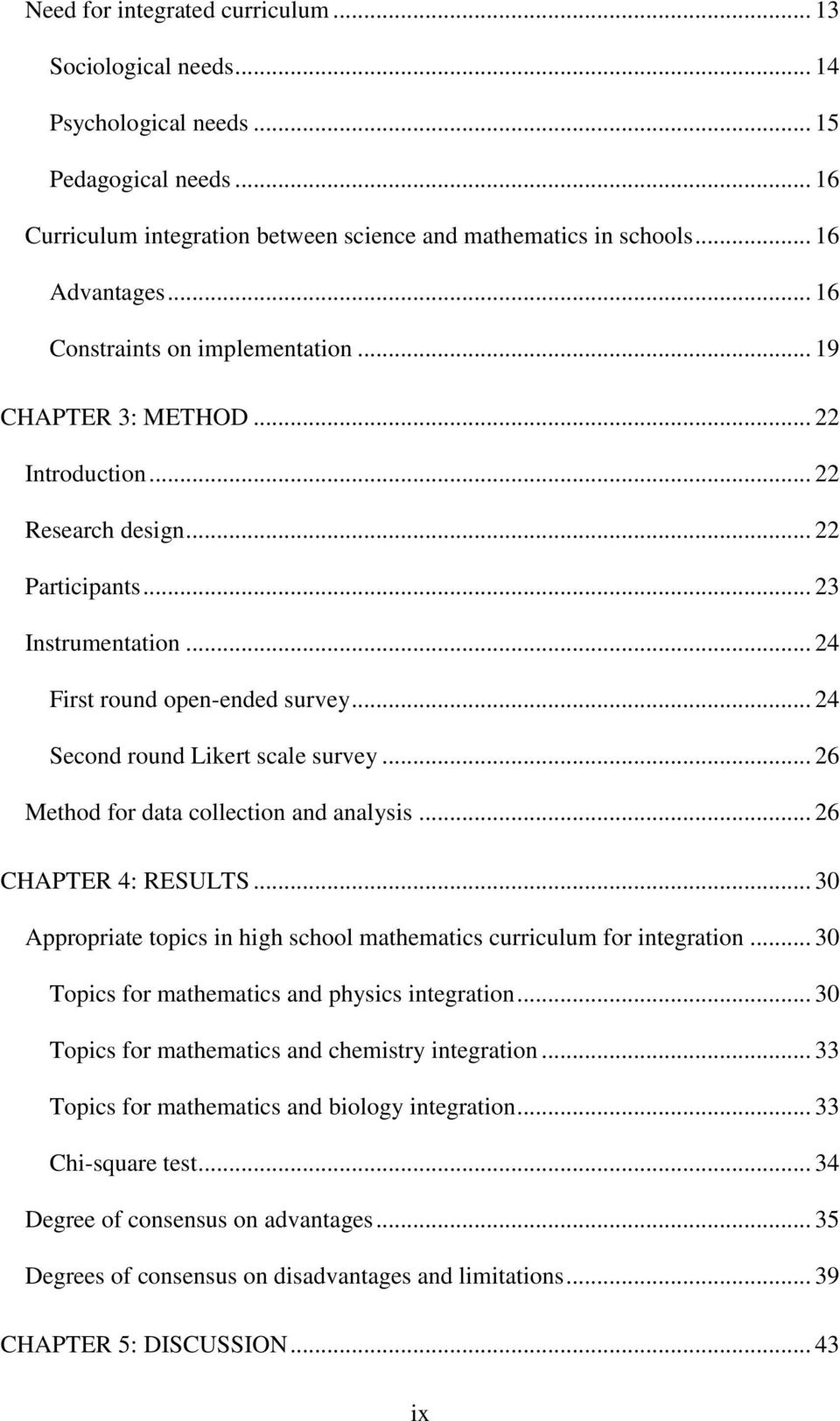 .. 24 Second round Likert scale survey... 26 Method for data collection and analysis... 26 CHAPTER 4: RESULTS... 30 Appropriate topics in high school mathematics curriculum for integration.