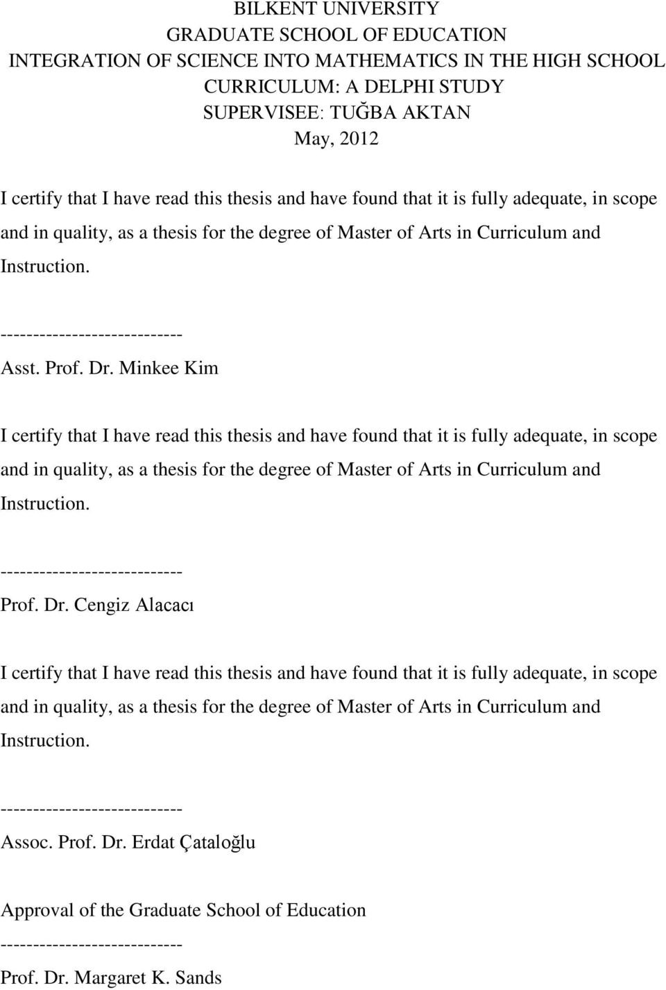 Minkee Kim I certify that I have read this thesis and have found that it is fully adequate, in scope and in quality, as a thesis for the degree of Master of Arts in Curriculum and Instruction.