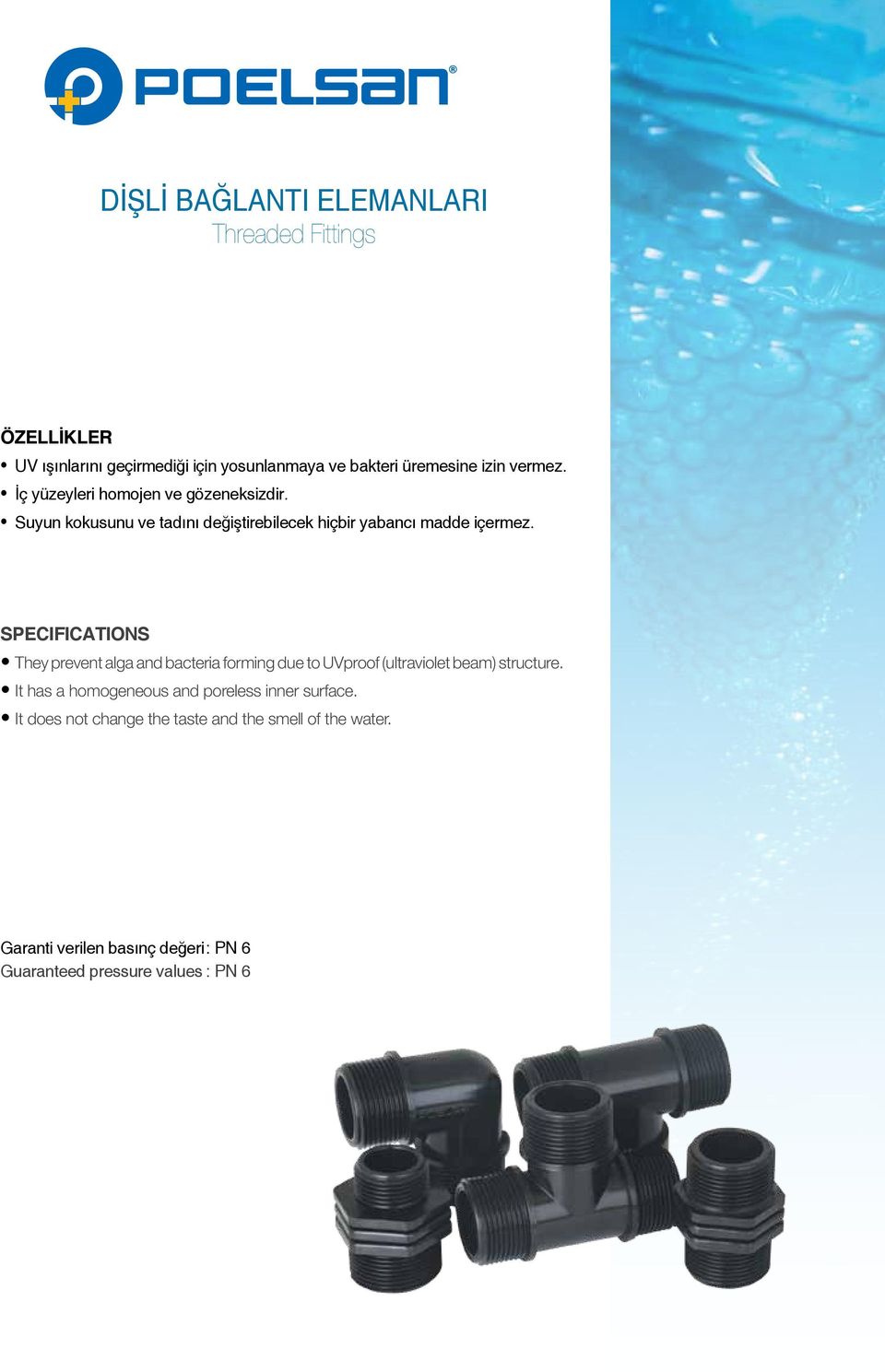 SpecIfIcatIons They prevent alga an bacteria forming ue to UVproof (ultraviolet beam) structure.