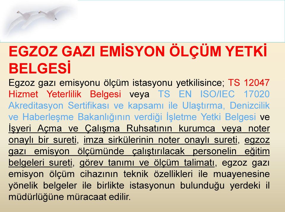 onaylı bir sureti, imza sirkülerinin noter onaylı sureti, egzoz gazı emisyon ölçümünde çalıştırılacak personelin eğitim belgeleri sureti, görev tanımı ve ölçüm