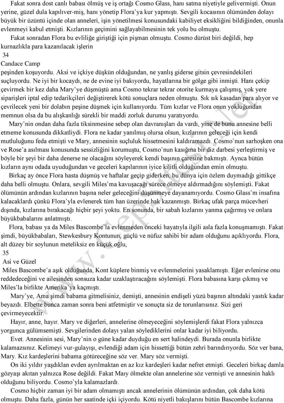 Kızlarının geçimini sağlayabilmesinin tek yolu bu olmuştu. Fakat sonradan Flora bu evliliğe giriştiği için pişman olmuştu.