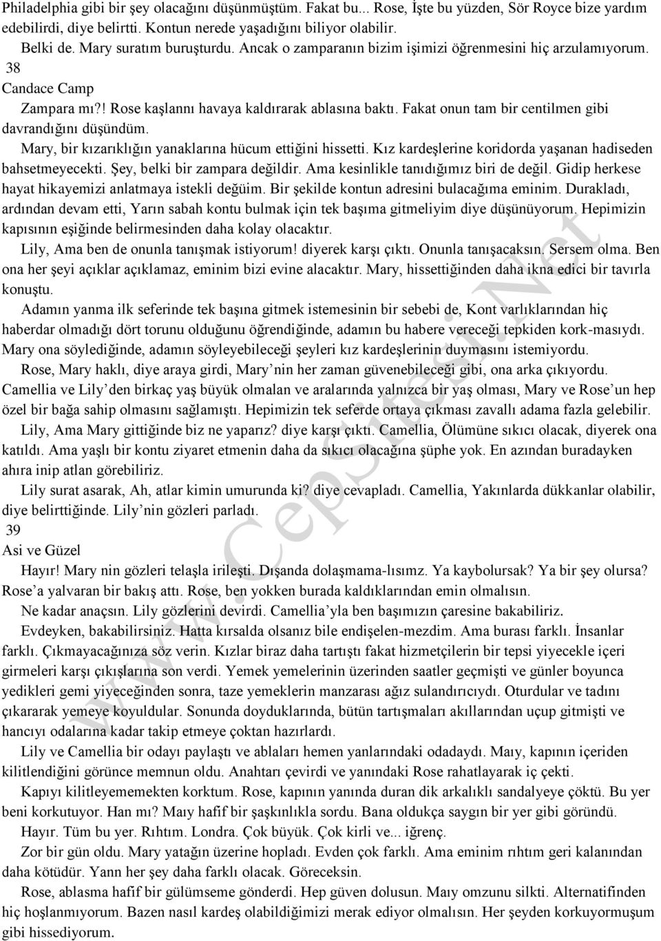 Fakat onun tam bir centilmen gibi davrandığını düşündüm. Mary, bir kızarıklığın yanaklarına hücum ettiğini hissetti. Kız kardeşlerine koridorda yaşanan hadiseden bahsetmeyecekti.