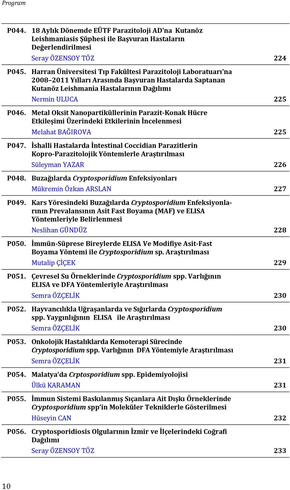 Metal Oksit Nanopartiküllerinin Parazit-Konak Hücre Etkileşimi Üzerindeki Etkilerinin İncelenmesi Melahat BAĞIROVA 225 P047.