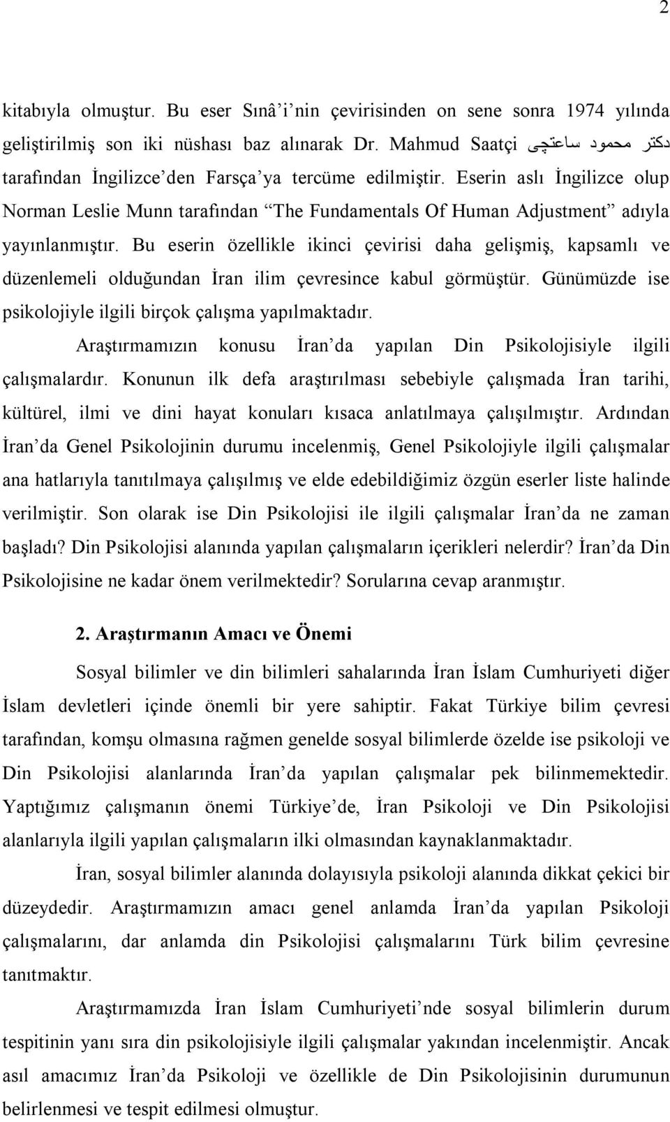 Bu eserin özellikle ikinci çevirisi daha gelişmiş, kapsamlı ve düzenlemeli olduğundan İran ilim çevresince kabul görmüştür. Günümüzde ise psikolojiyle ilgili birçok çalışma yapılmaktadır.