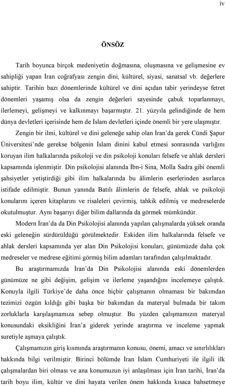 yüzyıla gelindiğinde de hem dünya devletleri içerisinde hem de İslam devletleri içinde önemli bir yere ulaşmıştır.