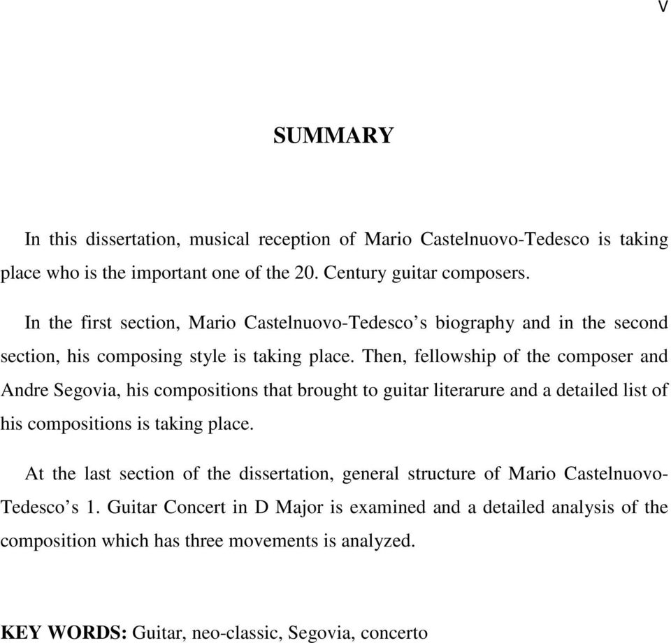 Then, fellowship of the composer and Andre Segovia, his compositions that brought to guitar literarure and a detailed list of his compositions is taking place.