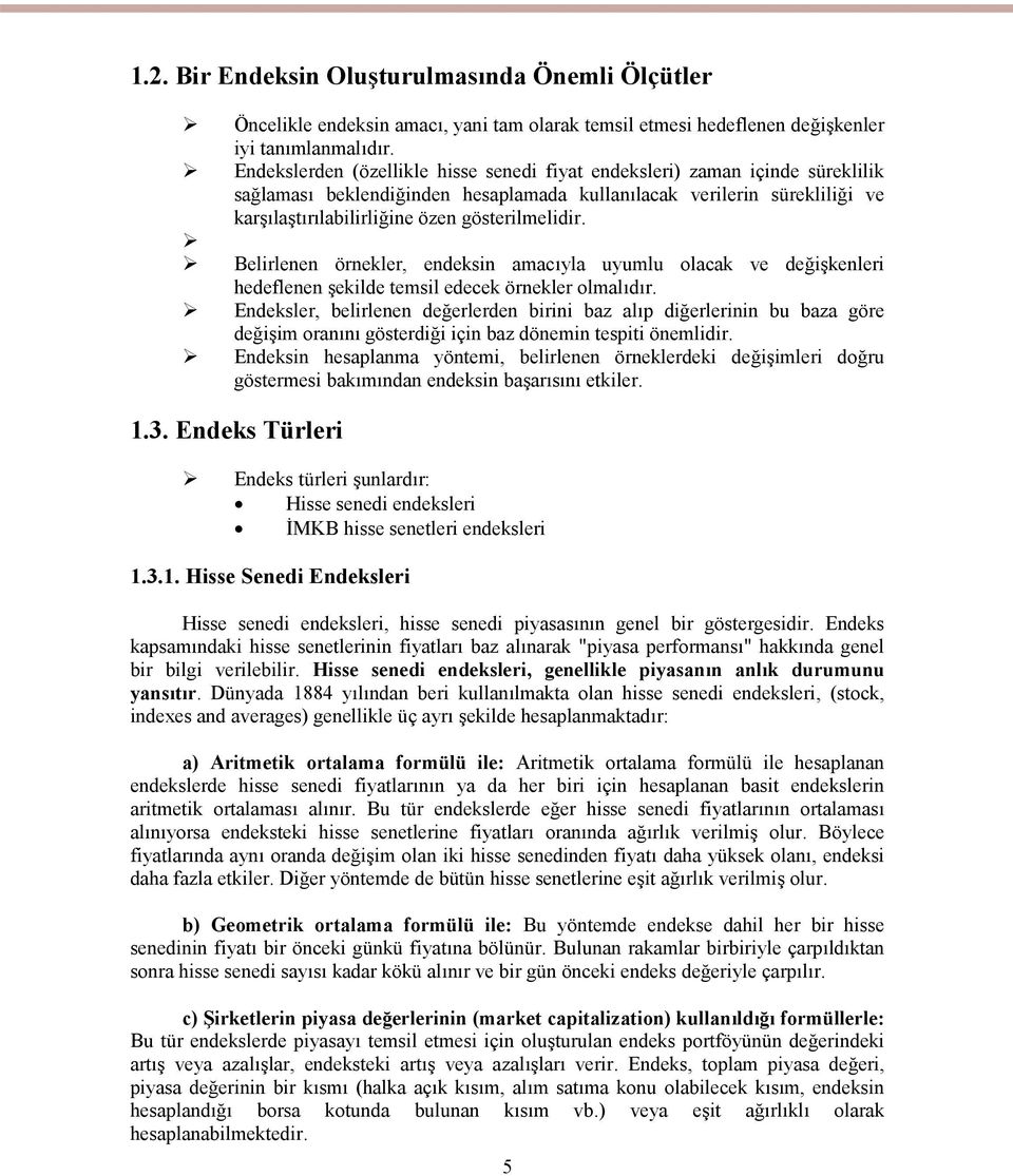 gösterilmelidir. Belirlenen örnekler, endeksin amacıyla uyumlu olacak ve değişkenleri hedeflenen şekilde temsil edecek örnekler olmalıdır.