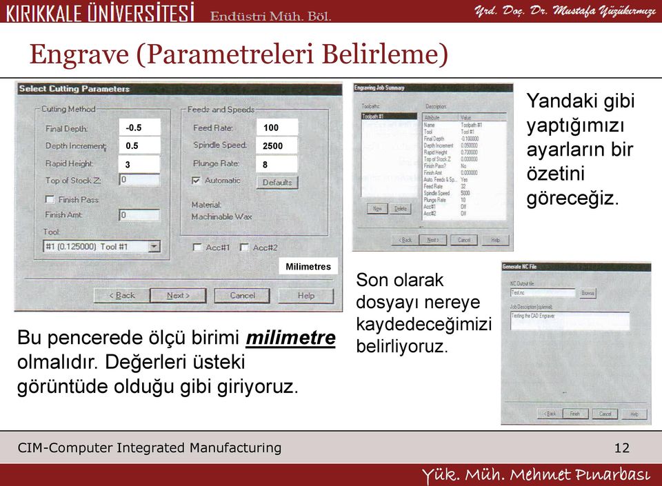 göreceğiz. Milimetres Bu pencerede ölçü birimi milimetre olmalıdır.