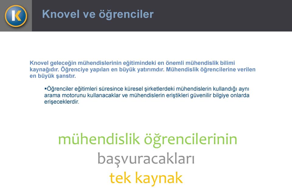 Öğrenciler eğitimleri süresince küresel şirketlerdeki mühendislerin kullandığı aynı arama motorunu