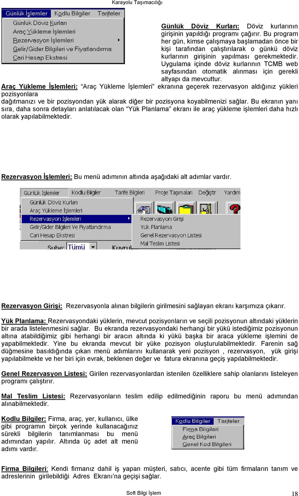 Uygulama içinde döviz kurlarının TCMB web sayfasından otomatik alınması için gerekli altyapı da mevcuttur.