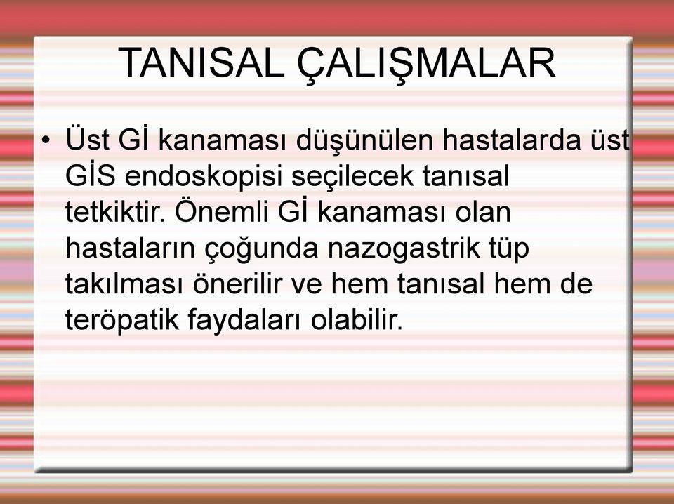 Önemli Gİ kanaması olan hastaların çoğunda nazogastrik tüp