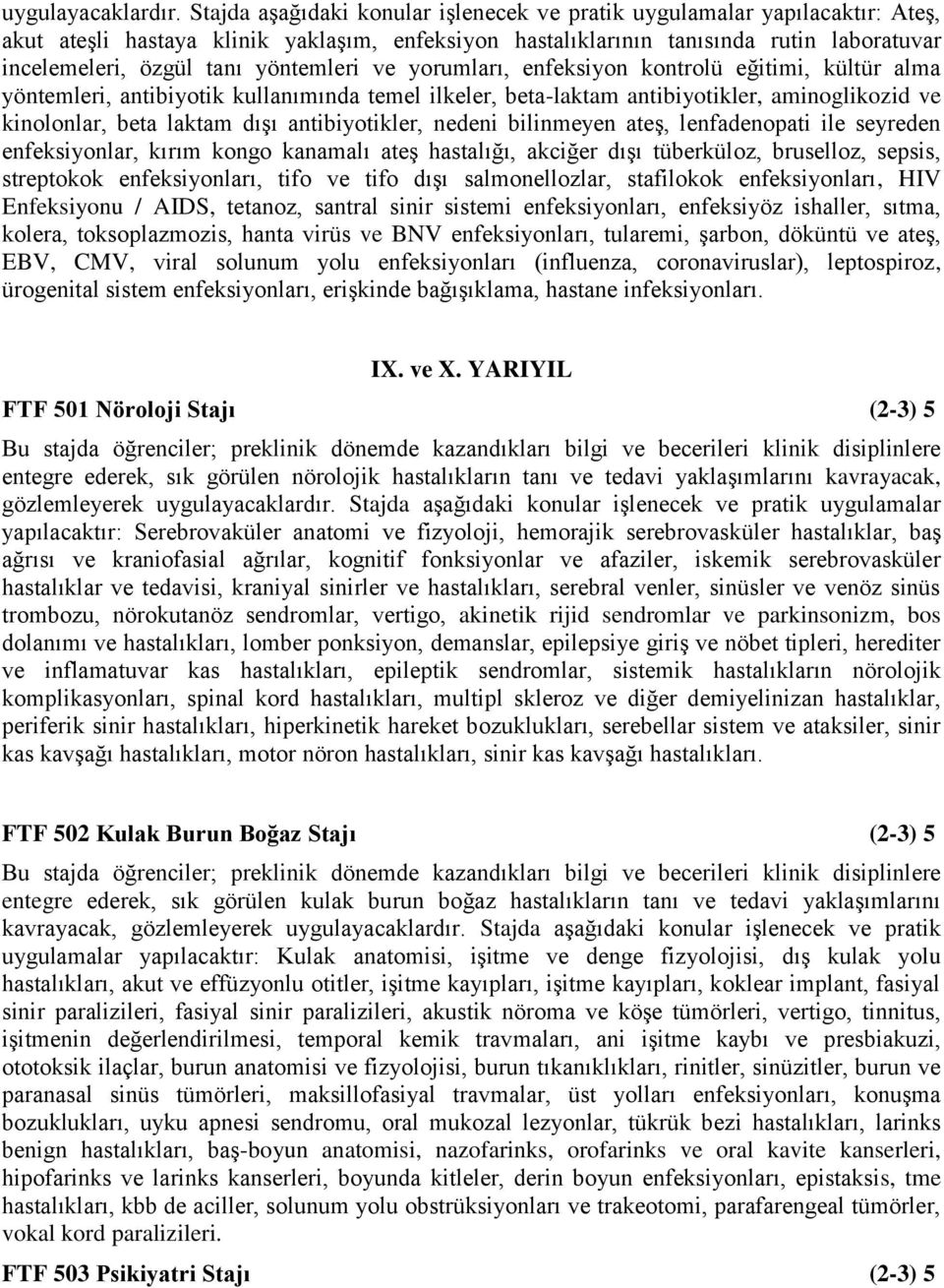 yöntemleri ve yorumları, enfeksiyon kontrolü eğitimi, kültür alma yöntemleri, antibiyotik kullanımında temel ilkeler, beta-laktam antibiyotikler, aminoglikozid ve kinolonlar, beta laktam dışı