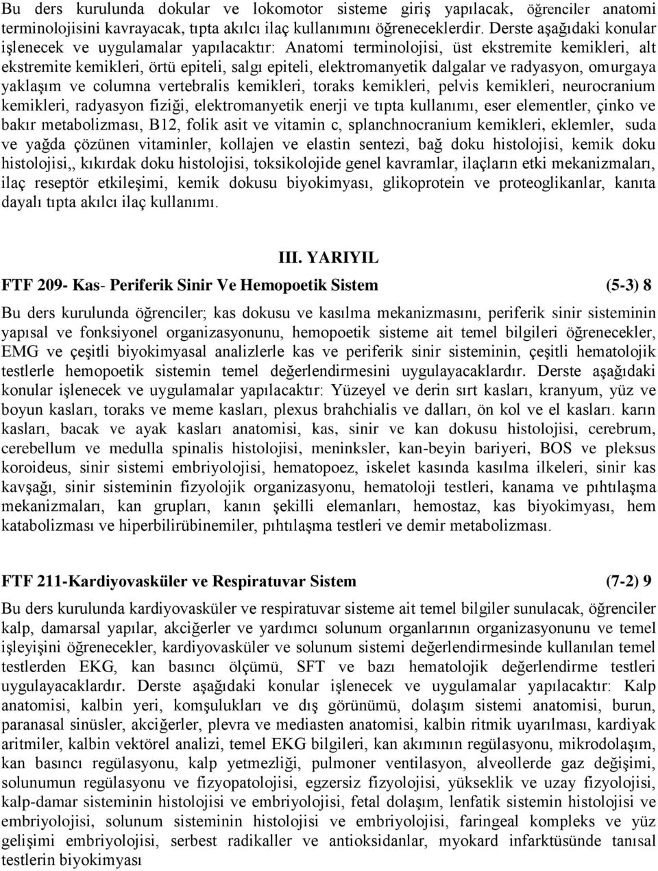 radyasyon, omurgaya yaklaşım ve columna vertebralis kemikleri, toraks kemikleri, pelvis kemikleri, neurocranium kemikleri, radyasyon fiziği, elektromanyetik enerji ve tıpta kullanımı, eser