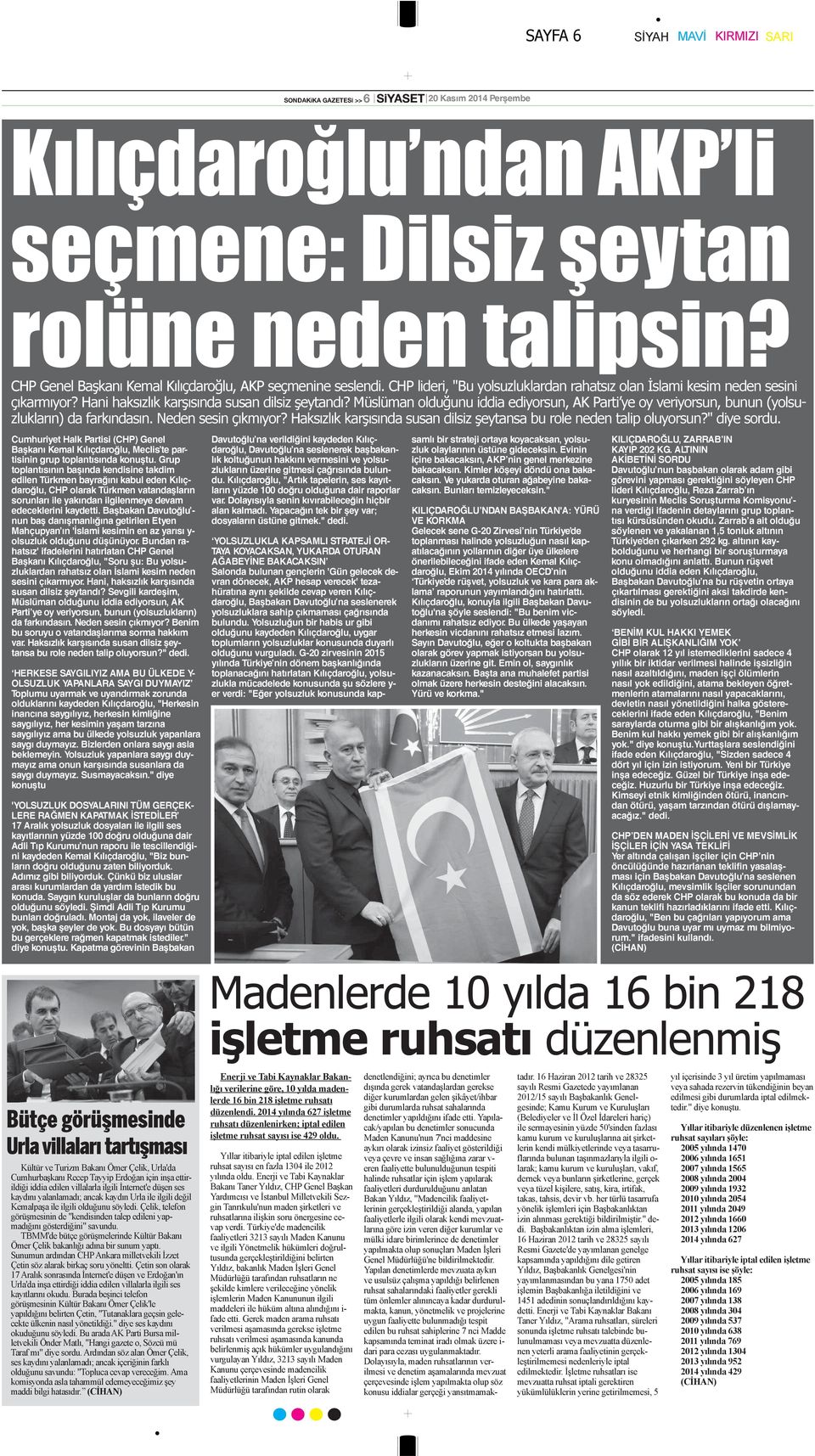 Müslüman olduğunu iddia ediyorsun, AK Parti ye oy veriyorsun, bunun (yolsuzlukların) da farkındasın. Neden sesin çıkmıyor? Haksızlık karşısında susan dilsiz şeytansa bu role neden talip oluyorsun?