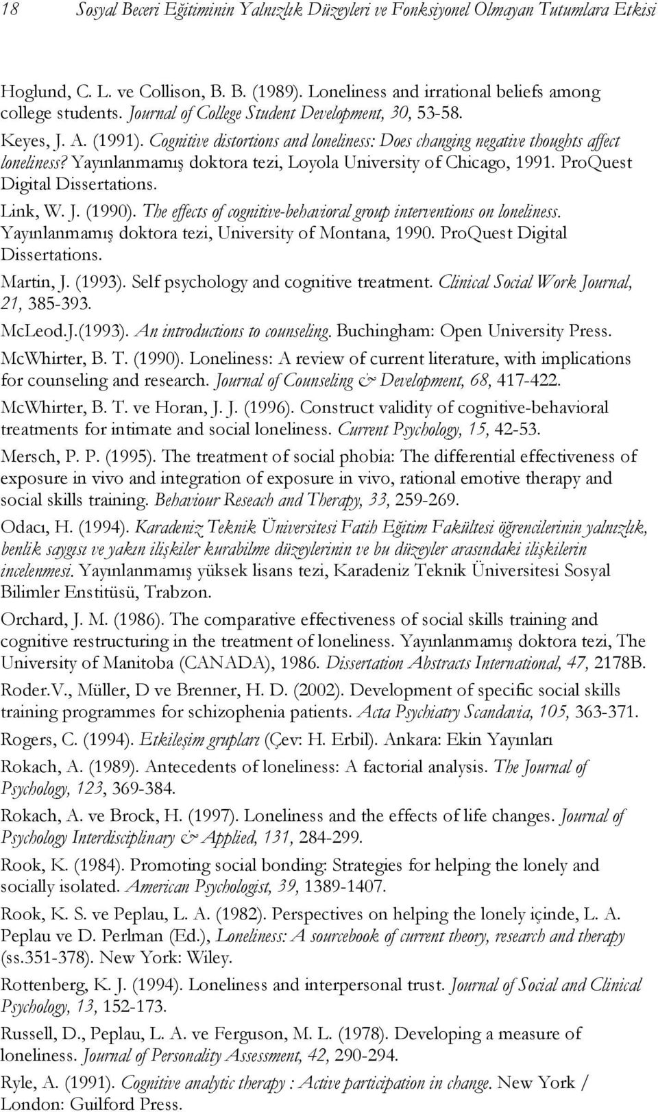Yayınlanmamış doktora tezi, Loyola University of Chicago, 1991. ProQuest Digital Dissertations. Link, W. J. (1990). The effects of cognitive-behavioral group interventions on loneliness.