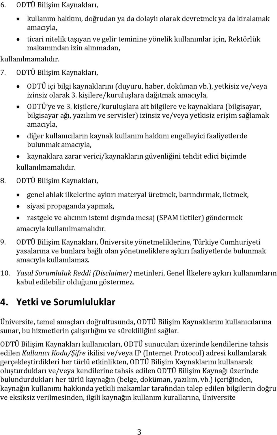 kişilere/kuruluşlara dağıtmak amacıyla, ODTÜ ye ve 3.