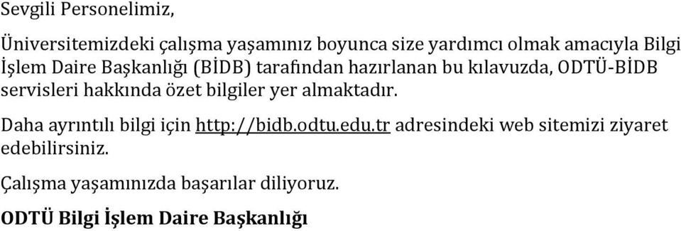 hakkında özet bilgiler yer almaktadır. Daha ayrıntılı bilgi için http://bidb.odtu.edu.