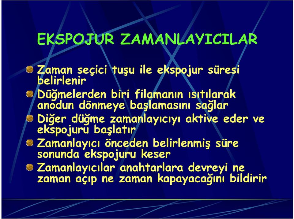 aktive eder ve ekspojuru başlatır Zamanlayıcı önceden belirlenmiş süre sonunda