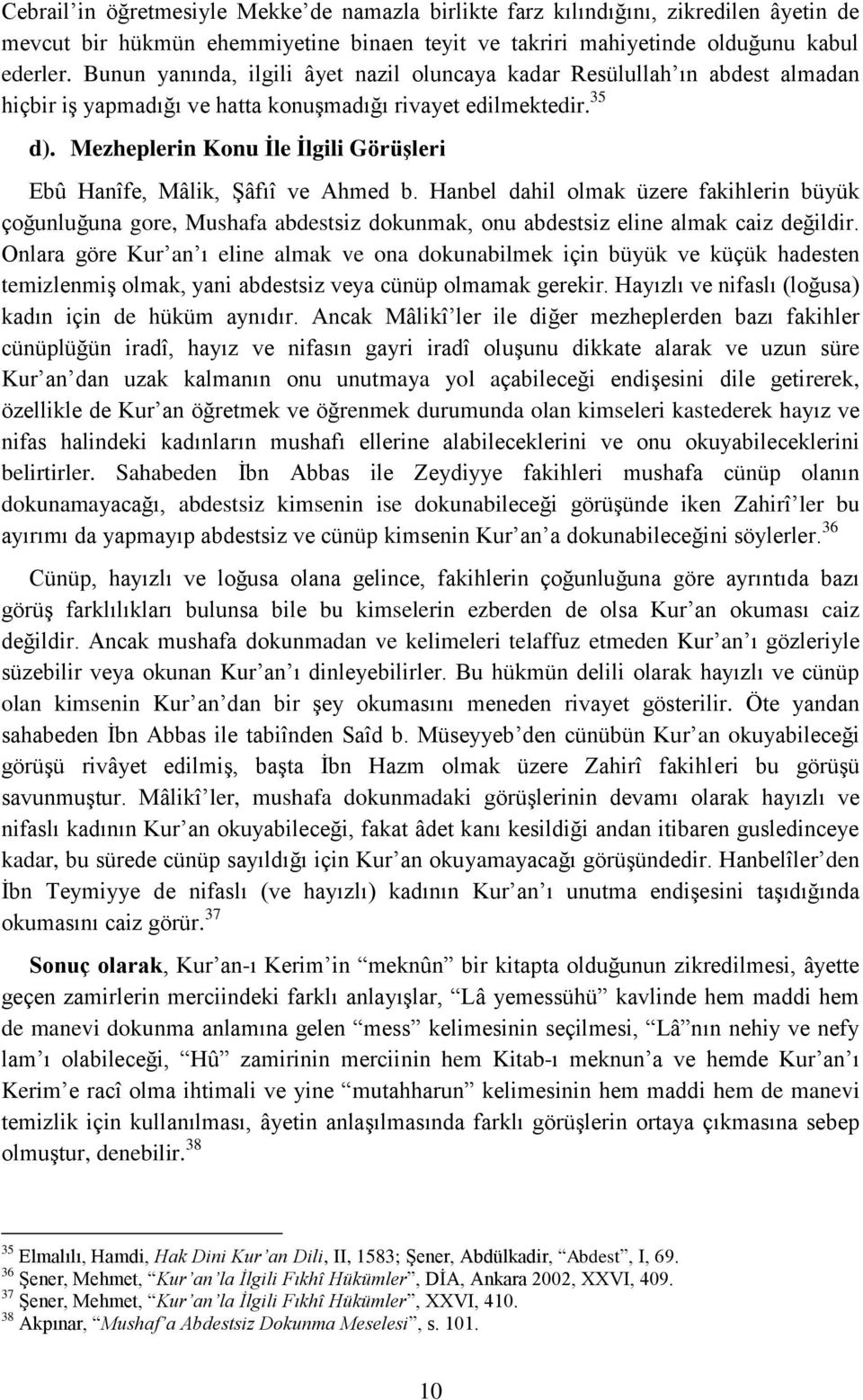 Mezheplerin Konu İle İlgili Görüşleri Ebû Hanîfe, Mâlik, Şâfıî ve Ahmed b.