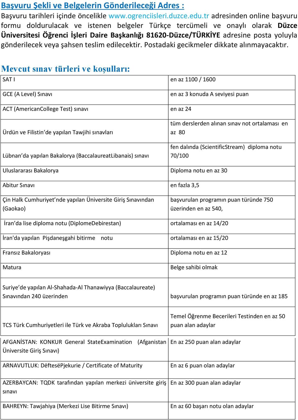 gönderilecek veya şahsen teslim edilecektir. Postadaki gecikmeler dikkate alınmayacaktır.