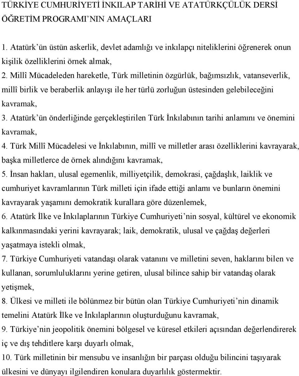 Millî Mücadeleden hareketle, Türk milletinin özgürlük, bağımsızlık, vatanseverlik, millî birlik ve beraberlik anlayışı ile her türlü zorluğun üstesinden gelebileceğini kavramak, 3.